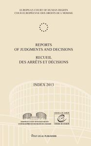 Reports of judgments and decisions/recueil des arrêts et décisions Index 2013