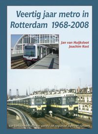 Veertig Jaar Metro In Rotterdam 1968-2008