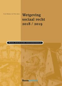 Boom Juridische wettenbundels: Wetgeving sociaal recht 2018/2019