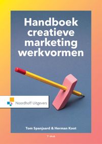 Handboek creatieve marketingwerkvormen door Tom Spanjaard & Herman Koot