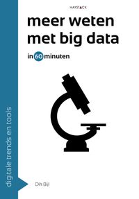 Meer weten met big data in 60 minuten door Dik Bijl
