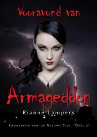 Kronieken van de nieuwe tijd Vooravond van Armageddon Deel 2 door Rianne Lampers