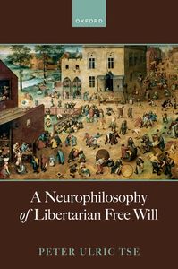 A Neurophilosophy of Libertarian Free Will