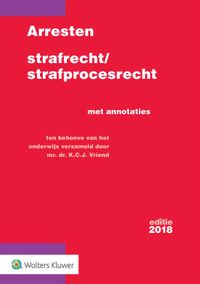 Met annotaties: Arresten strafrecht/strafprocesrecht 2018