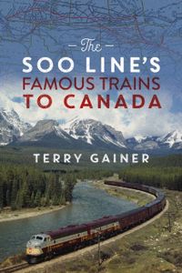 The Soo Lines Famous Trains to Canada