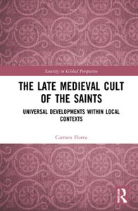 The The Late Medieval Cult of the Saints