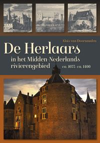 De Herlaars in het Midden-Nederlandse rivierengebied (ca. 1075-ca. 1400) door Alois van Doornmalen