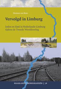 Maaslandse monografieen: Vervolgd in Limburg. Joden en Sinti in Nederlands-Limburg tijdens de Tweede Wereldoorlog