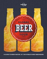Lonely Planet Food: Lonely Planet's Global Beer Tour