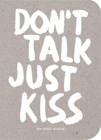 Pop Music Wisdom: Don't Talk Just Kiss