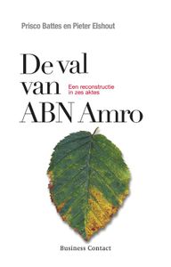 De val van ABN AMRO door Pieter Elshout & Prisco Battes