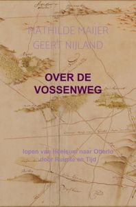 Over de Vossenweg door Mathilde Maijer Geert Nijland