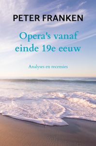 Opera's vanaf einde 19e eeuw door Peter Franken