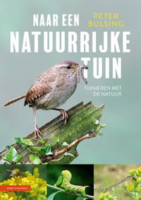 Naar een natuurrijke tuin door Peter Bulsing