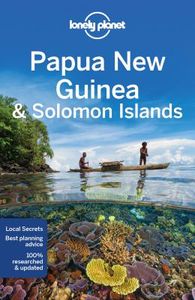 Travel Guide: Lonely Planet Papua New Guinea & Solomon Islands 10e