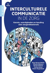 Interculturele communicatie in de zorg door Carlos Nunez & Raya Nunez Mahdi & Edwin Hagenbeek & Charlie Obihara & Dorian Maarse