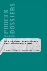 Ars Aequi procesdossiers: Het procesdossier van de advocaat in bestuursrechtelijke zaken