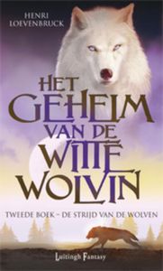 Het geheim van de witte wolvin: 2 De Strijd van de Wolven