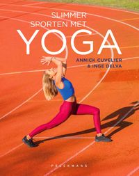 Slimmer sporten met yoga door Annick Cuvelier & Inge Delva