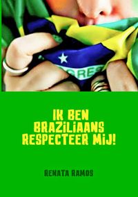 Ik ben Braziliaans Respecteer mij! door Renata Ramos