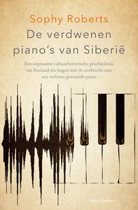 De verdwenen piano's van Siberië (oud) door Sophy Roberts