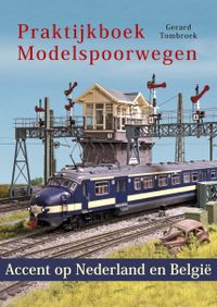 Praktijkboek Modelspoorwegen door Gerard Tombroek