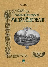 Koniglich Preussische Militar-Eisenbahn
