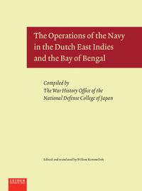 War History Serie: The Operations of the Navy in the Dutch East Indies and the Bay of Bengal