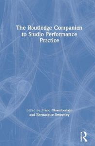 The Routledge Companion to Studio Performance Practice