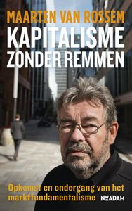 Kapitalisme zonder remmen door Maarten van Rossem