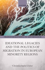 Ideational Legacies and the Politics of Migration in European Minority Regions