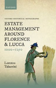 Estate Management around Florence and Lucca 1000-1250