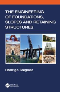 The Engineering of Foundations, Slopes and Retaining Structures