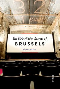 The 500 Hidden Secrets: of Brussels