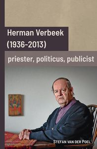 Herman Verbeek (1936-2013): priester, politicus, publicist door Stefan van der Poel