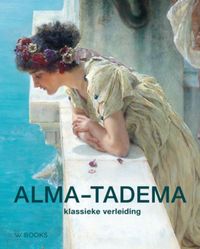 Alma-Tadema - 2e druk  LET OP: dit product word vervangen door de paperback ISBN 9789462581722