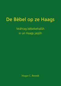 De Bèbel op ze Haags door Margot C. Berends
