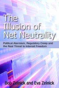Zelnick, B: The Illusion of Net Neutrality