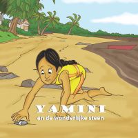 Yamini en de wonderlijke steen door Maria Landvoort & Jurmen Kadosoe