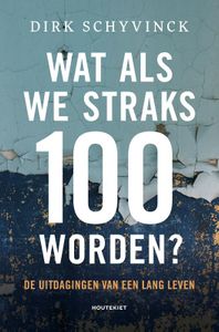 Wat als we straks 100 worden? door Dirk Schyvinck