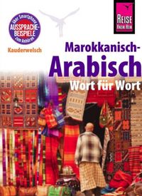 Reise Know-How Kauderwelsch Marokkanisch-Arabisch - Wort für Wort