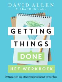 Getting Things Done, het werkboek door Brandon Hall & David Allen