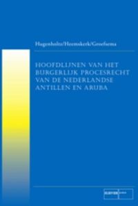 Hoofdlijnen Nederlands burgerlijk procesrecht van de Nederlandse Antillen en Aruba door L. Groefsema