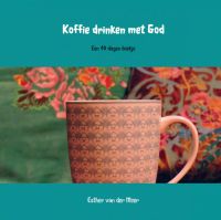Koffie drinken met God door Esther van der Meer - van der Meer
