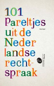101 Pareltjes in de Nederlandse rechtspraak door Kees Engel