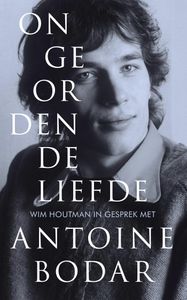 Ongeordende liefde door Antoine Bodar & Wim Houtman