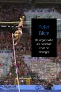 De organisatie als polsstok voor de manager door Peter Blom