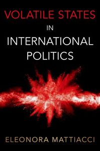 Volatile States in International Politics