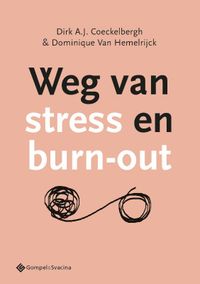 Weg van stress en burn-out door Dominique Van Hemelrijck & Dirk A.J. Coeckelbergh