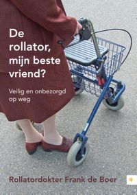 De rollator, mijn beste vriend? door Wim van Apeldoorn & Frank de Boer & Janneke Swinkels